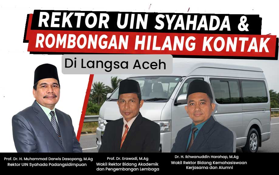 Duka Banjir, Rektor UIN Syahada Padangsidempuan dan 7 Orang dalam Rombongan Hilang Kontak di Langsa Sejak 26 November 2025