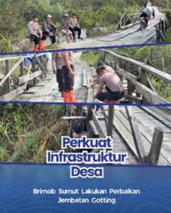 Perkuat Infrastruktur Desa, Brimob Sumut Lakukan Perbaikan Jembatan Gotting