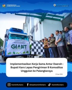 Implementasikan Kerja Sama Antar Daerah, Bupati Karo Lepas Pengiriman Komoditas Unggulan Tahap ke 2 ke Palangkaraya