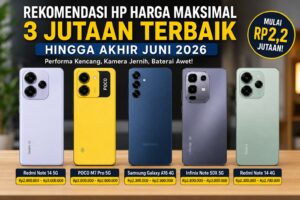 Rekomendasi HP Harga Maksimal Rp3 Jutaan Terbaik Hingga Akhir Juni 2026, Cocok untuk Gaming hingga Fotografi