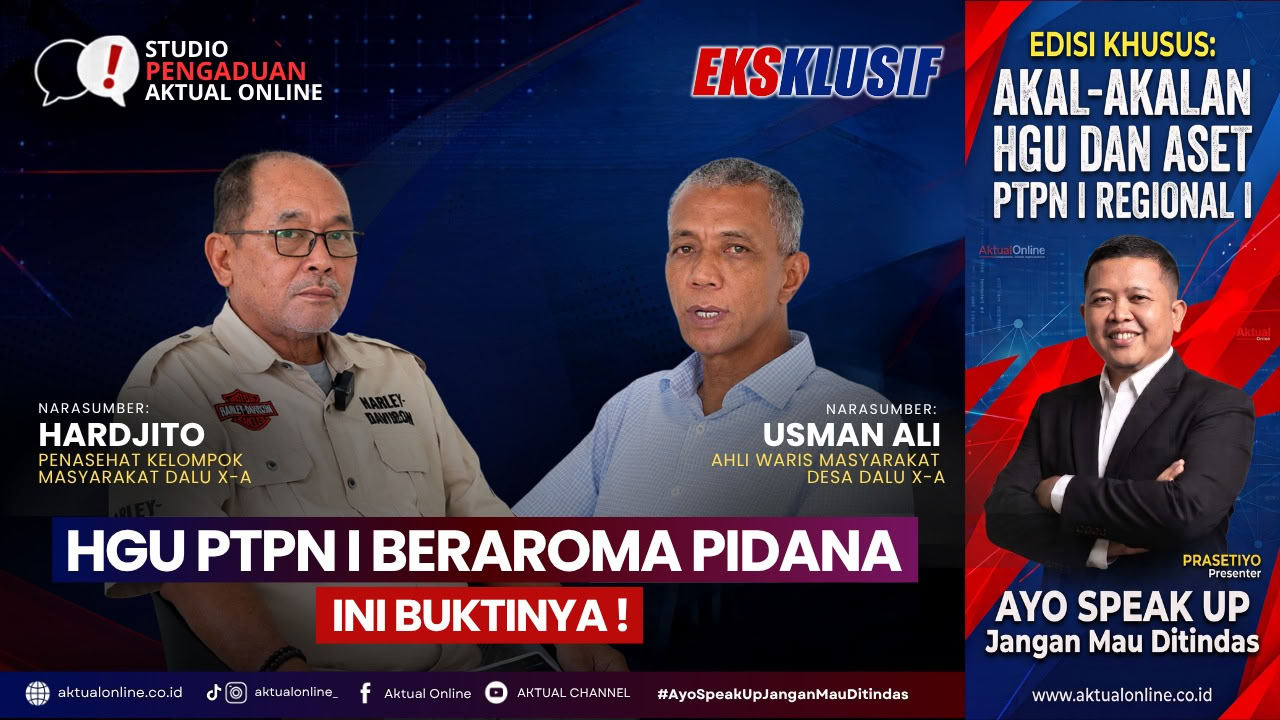 Cover tayangan Ekslusif 'HGU PTPN i Beraroma Pidana, Ini Buktinya!'.(Grafis: Tim Produksi Aktual Online)