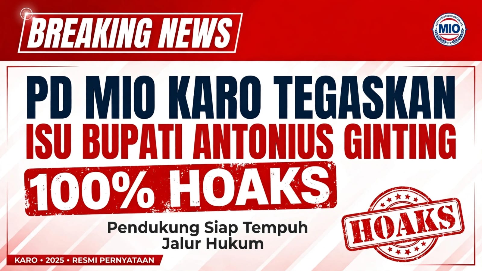 PD MIO Karo : Unggahan Catut Nama Bupati Karo Brigjen (Purn) Antonius Ginting Adalah Hoaks